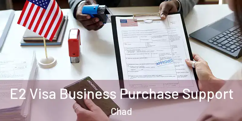  E2 Visa Business Purchase Support Chad
