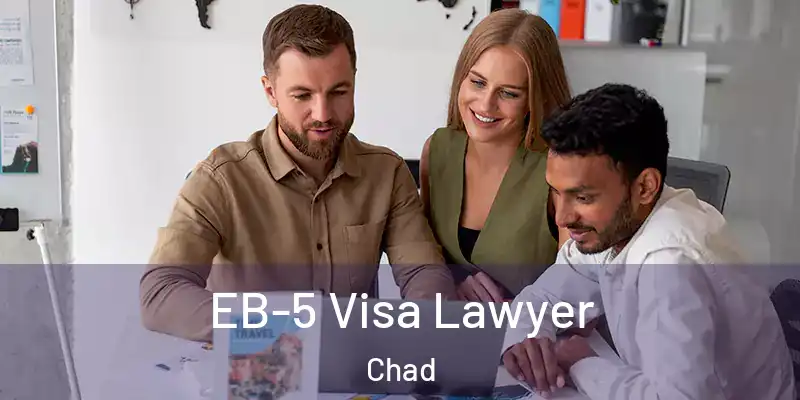  EB-5 Visa Lawyer Chad