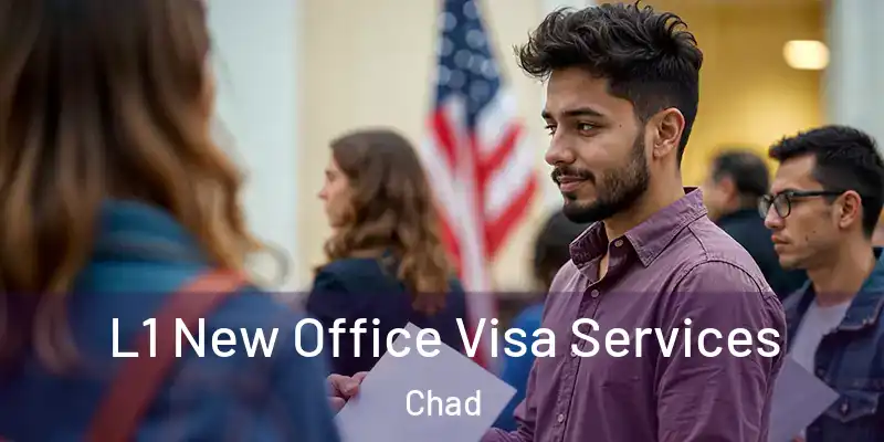 L1 New Office Visa Services Chad