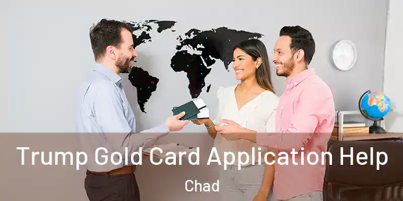  Trump Gold Card Application Help Chad