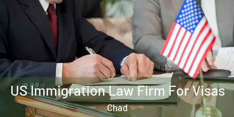 US Immigration Law Firm For Visas Chad