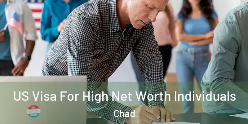  US Visa For High Net Worth Individuals Chad